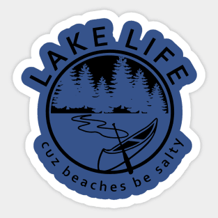 Lake Life cause Beaches be Salty 2 Sticker